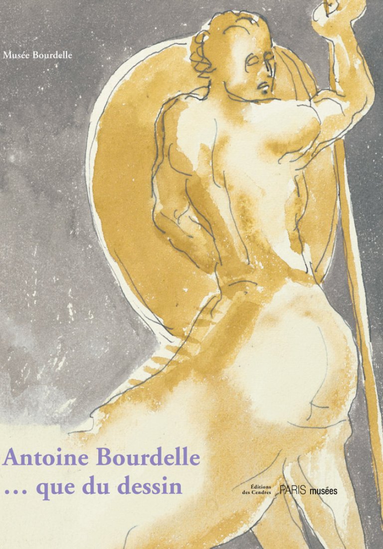 Antoine Bourdelle, Que du dessin (c) musée Bourdelle / Paris Musées